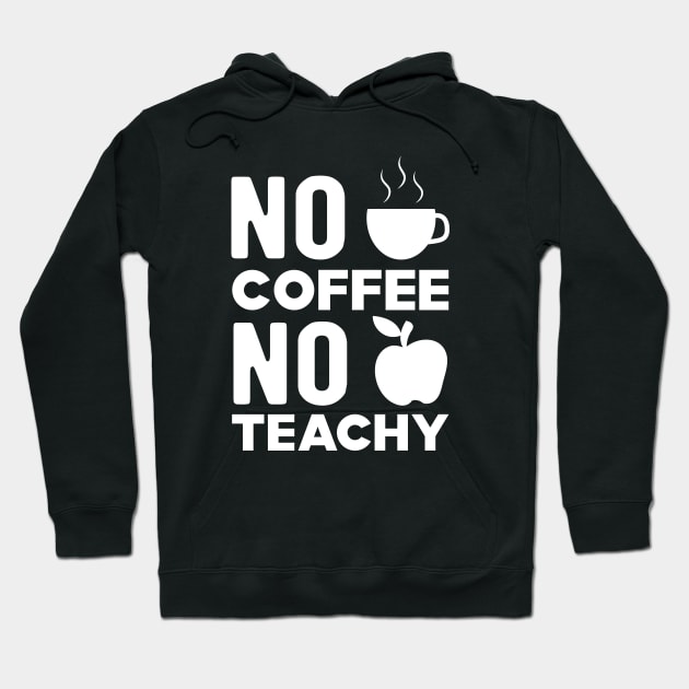 Teacher and coffee - No coffee no teachy Hoodie by KC Happy Shop